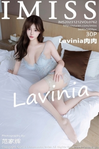 [IMiss] 2023.12.12 VOL.762 Lavinia [30+1P-386MB]